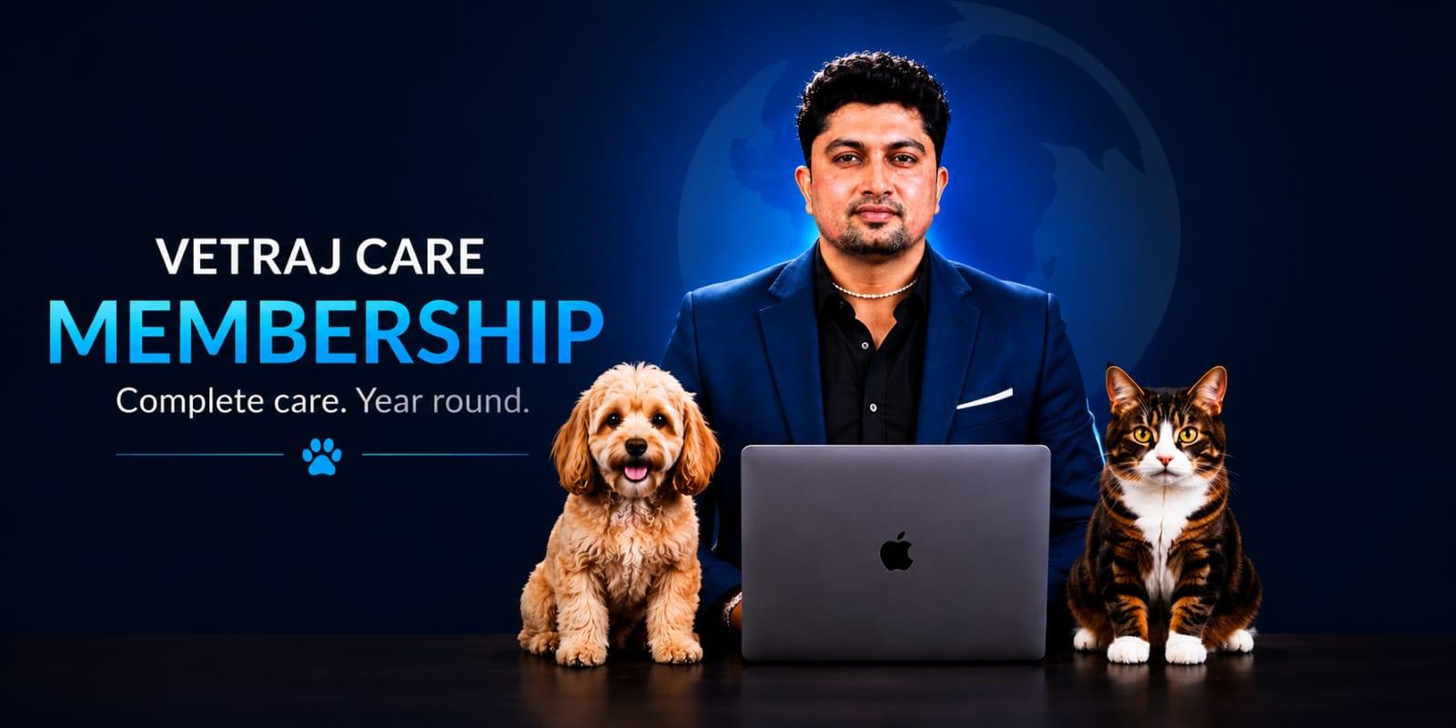 Vetraj Care Membership — Complete care. Year round.